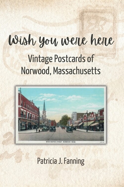 Wish You Were Here: Vintage Postcards of Norwood, Massachusetts (Paperback)