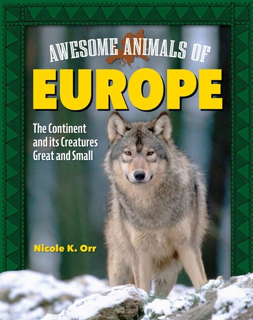 Awesome Animals of Europe and the United Kingdom: The Continent and Its Creatures Great and Small (Hardcover)