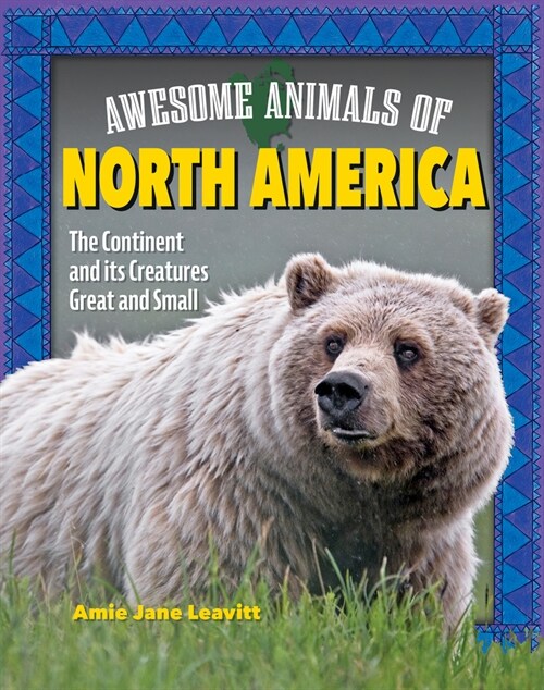Awesome Animals of North America: The Continent and Its Creatures Great and Small (Paperback)