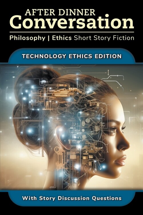 After Dinner Conversation - Technology Ethics (Paperback)