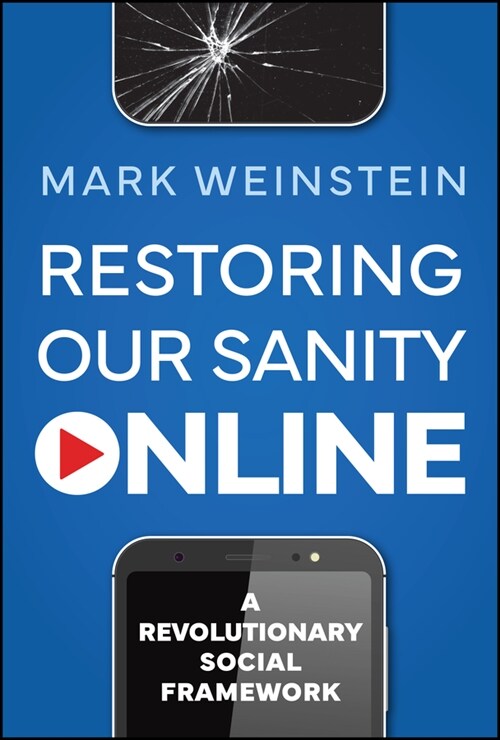 Restoring Our Sanity Online: A Revolutionary Social Framework (Hardcover)