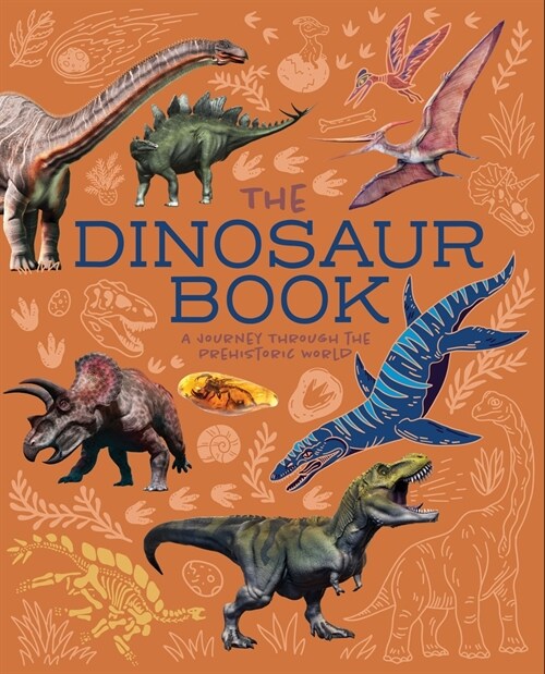 The Dinosaur Book: A Journey Through the Prehistoic World (Paperback)