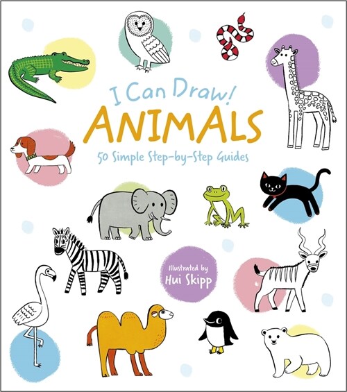 I Can Draw! Animals: 50 Simple Step-By-Step Guides (Paperback)