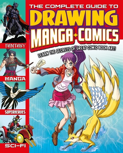 The Complete Guide to Drawing Manga + Comics: Learn the Secrets of Great Comic Book Art! (Paperback)