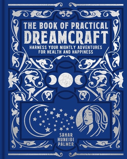 The Book of Practical Dreamcraft: Harness Your Nightly Adventures for Health and Happiness (Hardcover)
