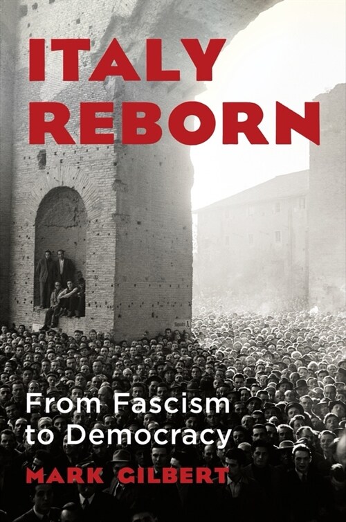 Italy Reborn: From Fascism to Democracy (Hardcover)