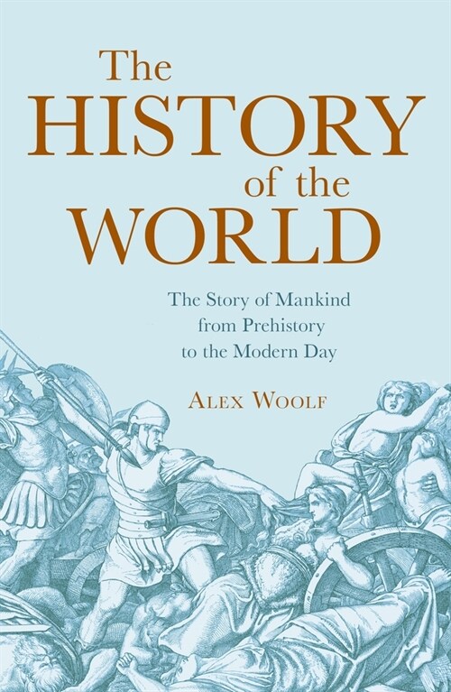 The History of the World: The Story of Mankind from Prehistory to the Modern Day (Paperback)