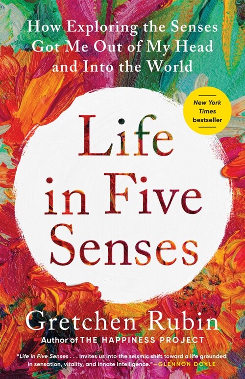 Life in Five Senses: How Exploring the Senses Got Me Out of My Head and Into the World (Paperback)