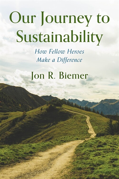 Our Journey to Sustainability: How Everyday Heroes Make a Difference (Hardcover)