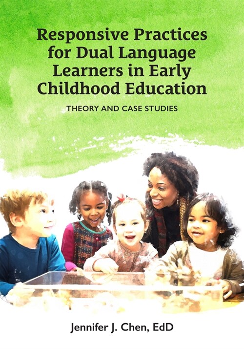 Responsive Practice for Dual Language Learners in Early Childhood Education: Theory and Case Studies (Paperback)