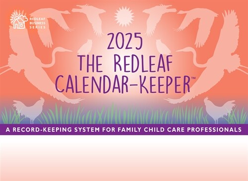 The Redleaf Calendar-Keeper 2025: A Record-Keeping System for Family Child Care Professionals (Spiral)