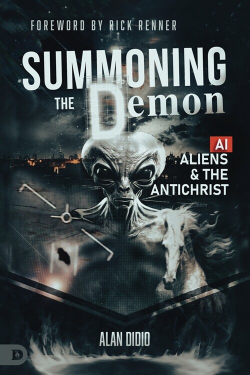 Summoning the Demon: A.I., Aliens, and the Antichrist (Paperback)