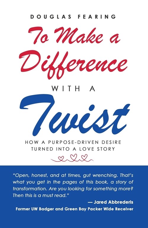 To Make a Difference - with a Twist: How a Purpose-Driven Desire Turned into a Love Story (Paperback)