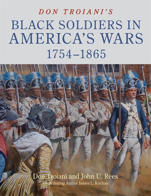 Don Troianis Black Soldiers in Americas Wars: 1754-1865 (Hardcover)