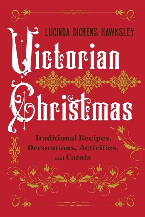 Victorian Christmas: Traditional Recipes, Decorations, Activities, and Carols (Hardcover)