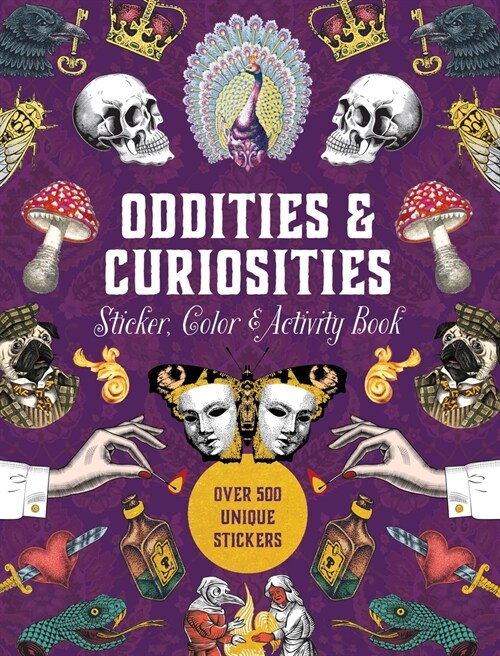 Oddities & Curiosities Sticker, Color & Activity Book: Over 500 Unique Stickers (Hardcover)
