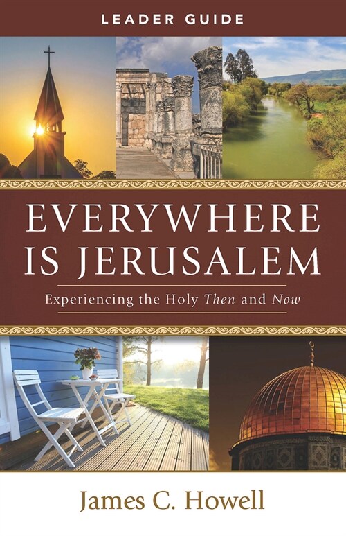 Everywhere Is Jerusalem Leader Guide: Experiencing the Holy Then and Now (Paperback, Everywhere Is J)