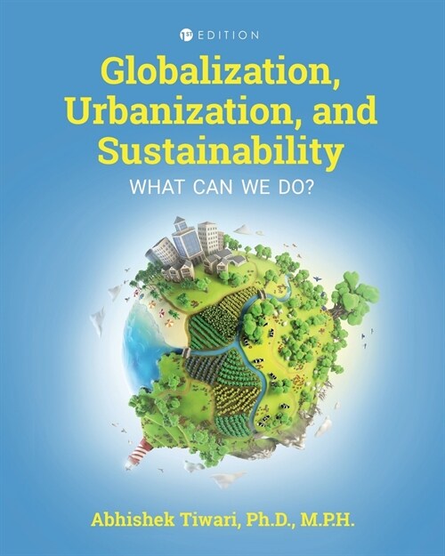 Globalization, Urbanization, and Sustainability: What Can We Do? (Paperback)