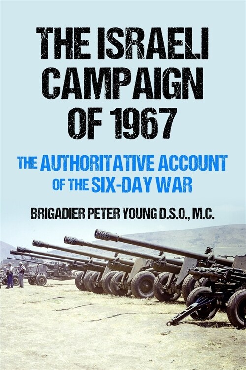 The Israeli Campaign of 1967: The Authoritative Account of the Six-Day War (Paperback)