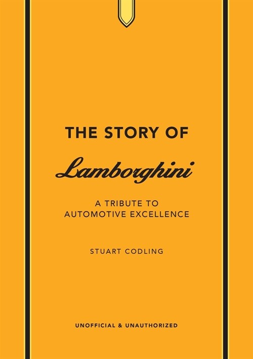 The Story of Lamborghini : A tribute to automotive excellence (Hardcover)