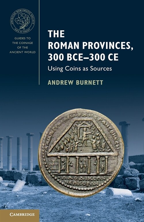 The Roman Provinces, 300 BCE–300 CE : Using Coins as Sources (Paperback)