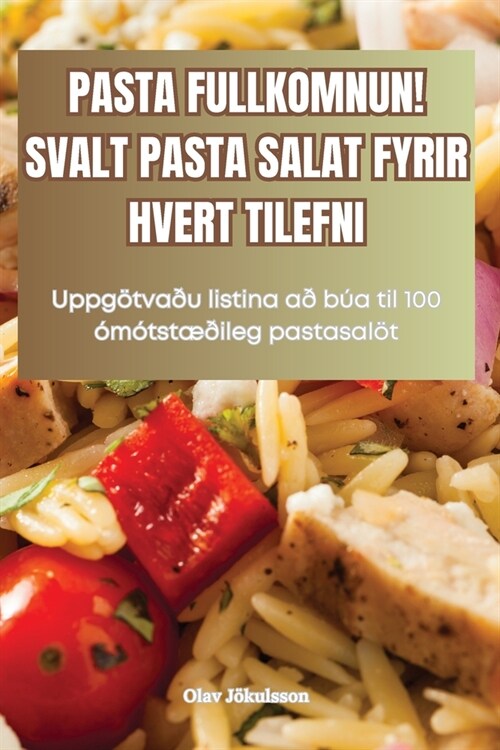 Pasta Fullkomnun! Svalt Pasta Salat Fyrir Hvert Tilefni (Paperback)