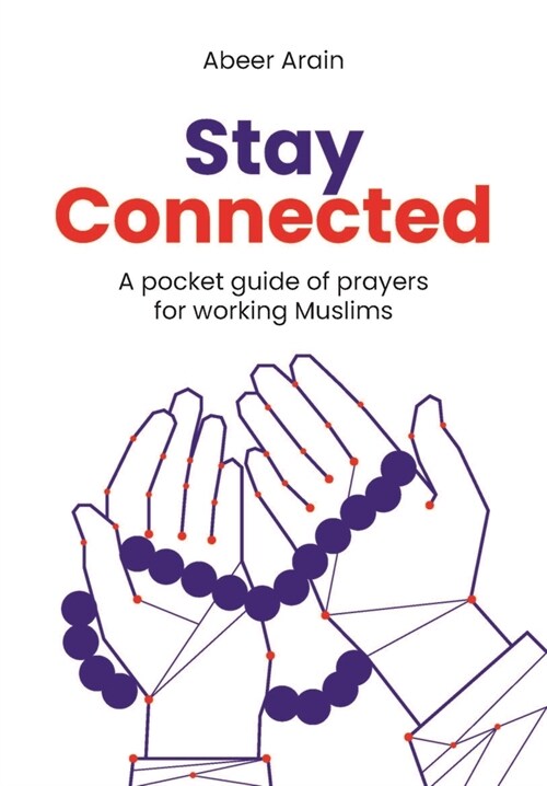 Stay Connected : A Pocket Guide of Prayers for Muslims (Paperback)