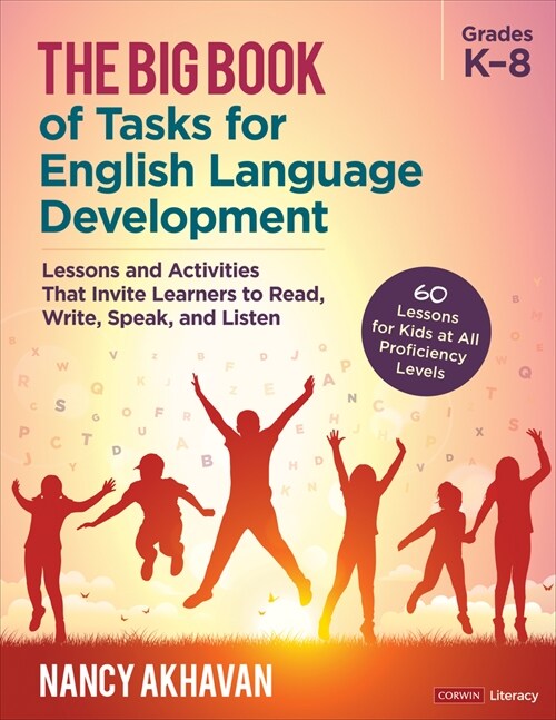 The Big Book of Tasks for English Language Development, Grades K-8: Lessons and Activities That Invite Learners to Read, Write, Speak, and Listen (Paperback)