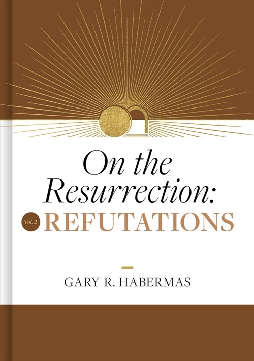 On the Resurrection, Volume 2: Refutations (Hardcover)