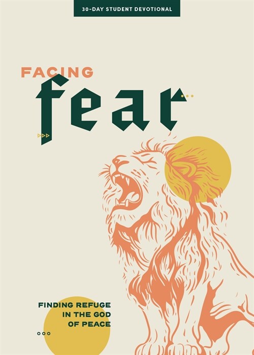 Facing Fear - Teen Devotional: Finding Refuge in the God of Peace Volume 12 (Paperback)