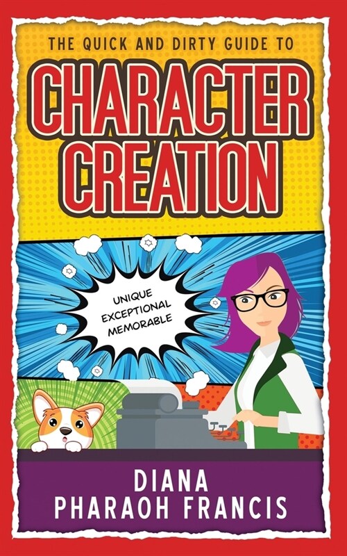 The Quick and Dirty Guide to Character Creation (Paperback)