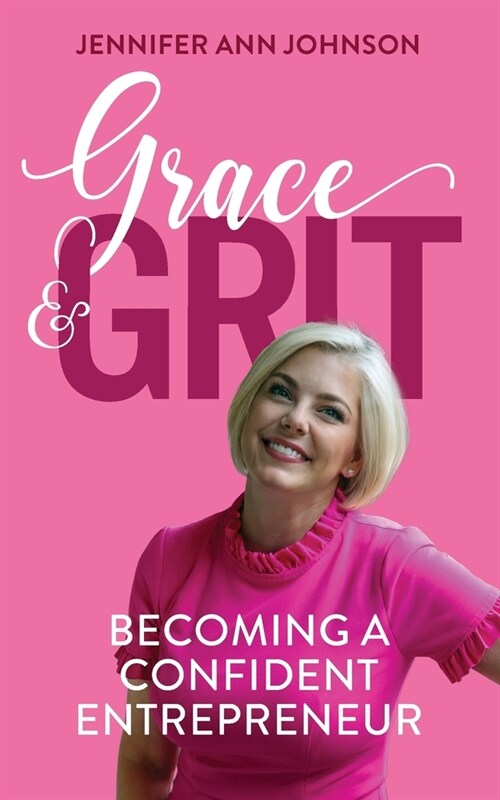Grace & Grit: Becoming a Confident Entrepreneur (Paperback)