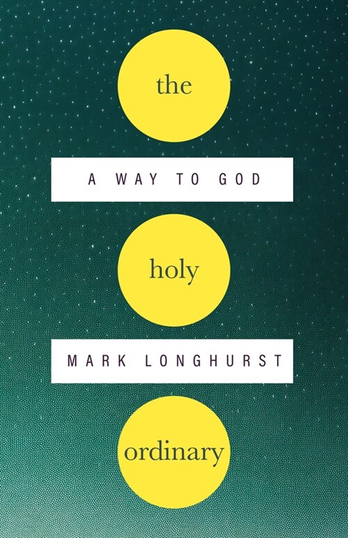 The Holy Ordinary: A Way to God (Paperback)