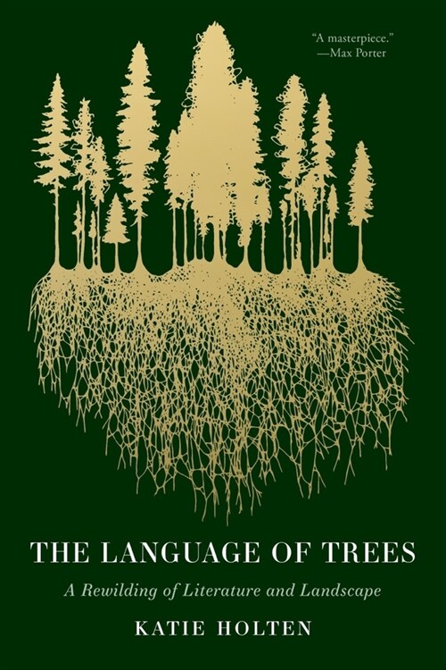 The Language of Trees: A Rewilding of Literature and Landscape (Paperback)