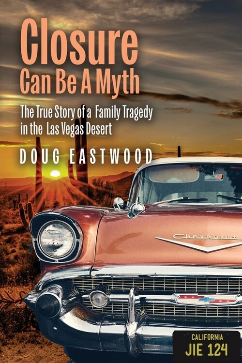 Closure Can Be a Myth: The True Story of a Family Tragedy in the Las Vegas Desert (Paperback)