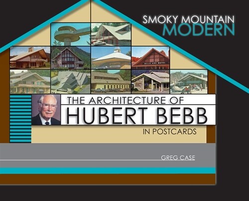 Smoky Mountain Modern: The Architecture of Hubert Bebb in Postcards (Hardcover)