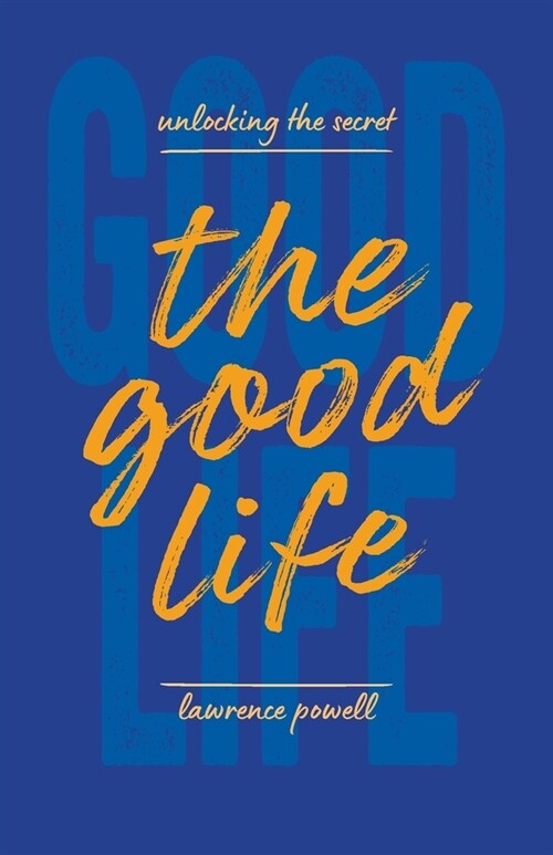The Good Life: Unlocking the Secret (Paperback)
