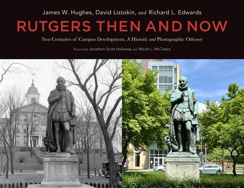 Rutgers Then and Now: Two Centuries of Campus Development, a Historical and Photographic Odyssey (Hardcover)