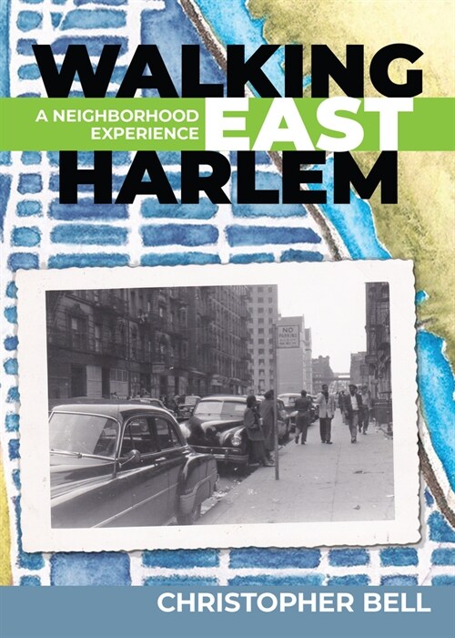 Walking East Harlem: A Neighborhood Experience (Paperback)