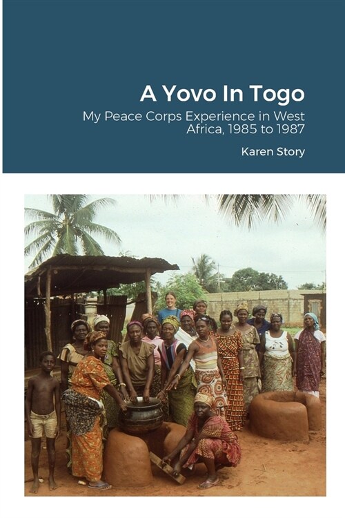 A Yovo In Togo: My Peace Corps Experience in West Africa, 1985 to 1987 (Paperback)