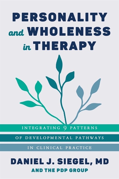 Personality and Wholeness in Therapy: Integrating 9 Patterns of Developmental Pathways in Clinical Practice (Paperback)