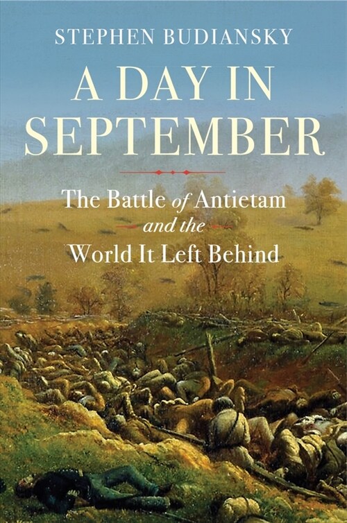 A Day in September: The Battle of Antietam and the World It Left Behind (Hardcover)