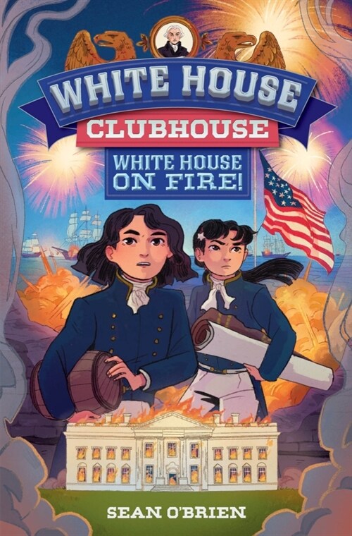 White House Clubhouse: White House on Fire! (Hardcover)