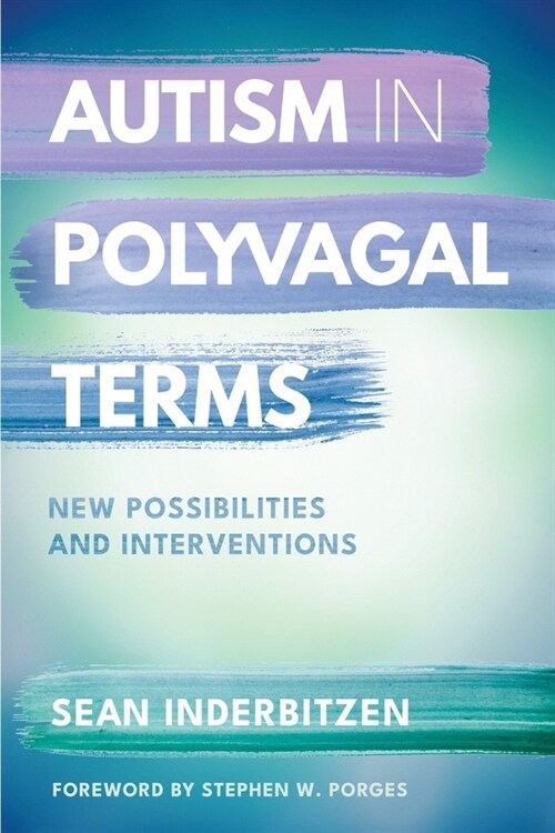 Autism in Polyvagal Terms: New Possibilities and Interventions (Paperback)