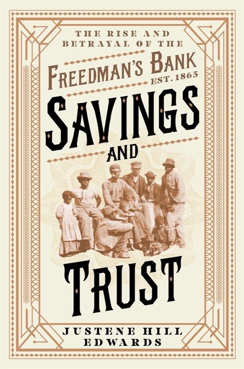 Savings and Trust: The Rise and Betrayal of the Freedmans Bank (Hardcover)