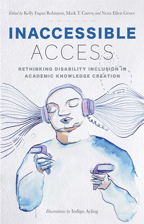 Inaccessible Access: Rethinking Disability Inclusion in Academic Knowledge Creation (Paperback)