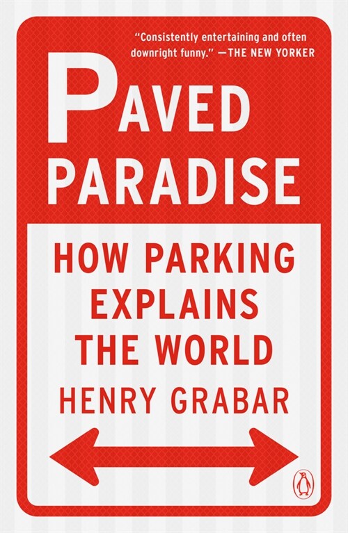 Paved Paradise: How Parking Explains the World (Paperback)