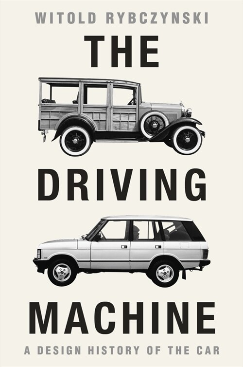 The Driving Machine: A Design History of the Car (Hardcover)