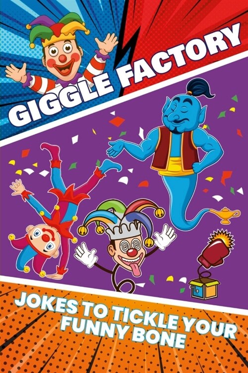 Giggle Factory: Over 250 jokes to tickle your funny bone. Kids inspiring to be a comedian or to entertain family!!! (Paperback)