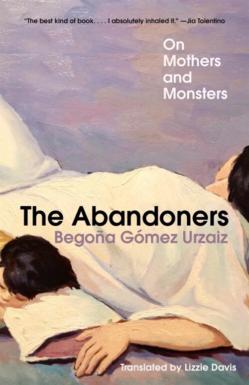 The Abandoners: On Mothers and Monsters (Paperback)